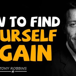 Tony Robbins Motivaition – How to Find Yourself Again – Motivation Video